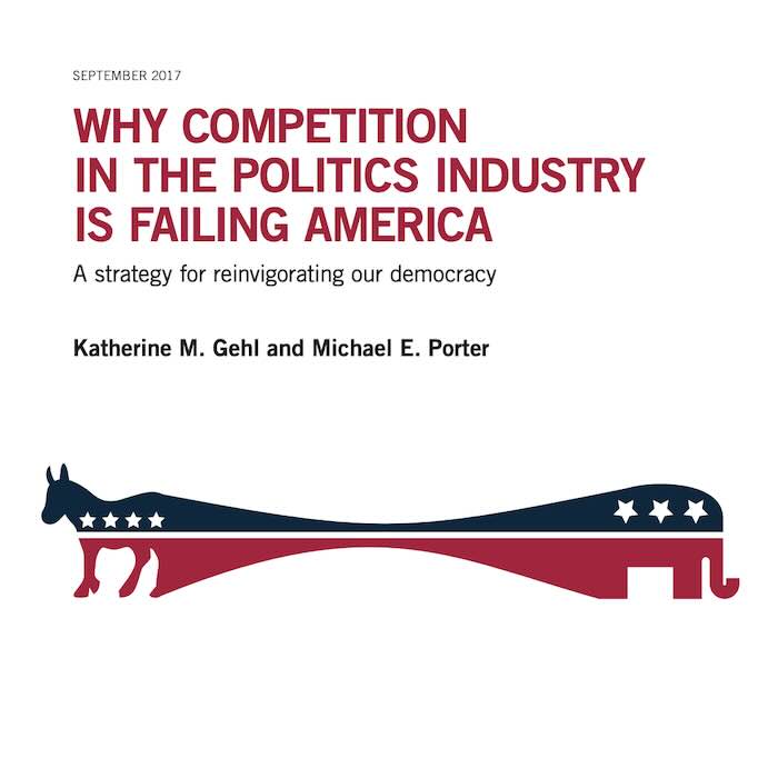 The cover of the study for "Why Competition in the Politics Industry is Failing America" by Katherine M. Gehl and Michael E. Porter.