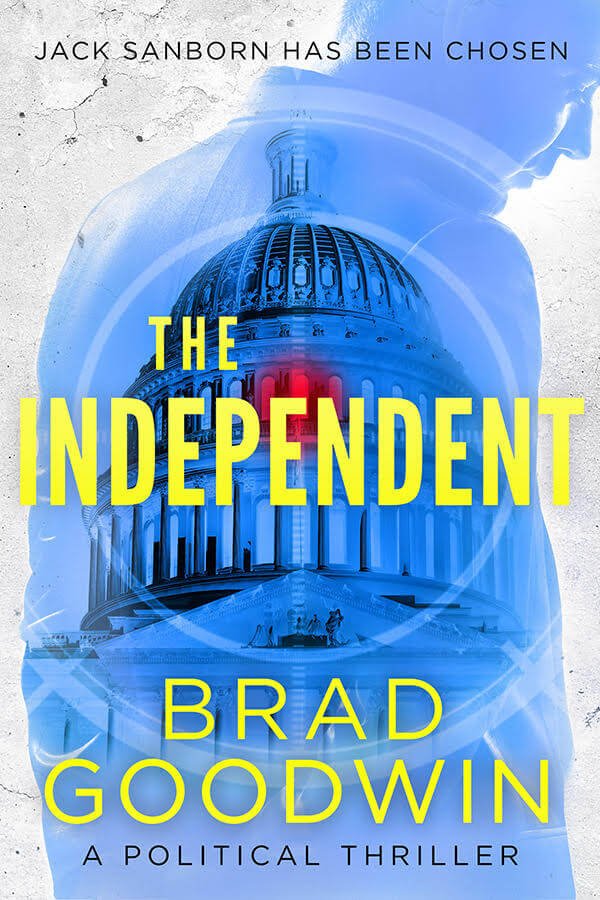 The book cover for Brad Goodwin's political thriller novel, The Independent.